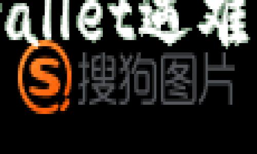 三星手机下载tpwallet遇难题？教你轻松解决！